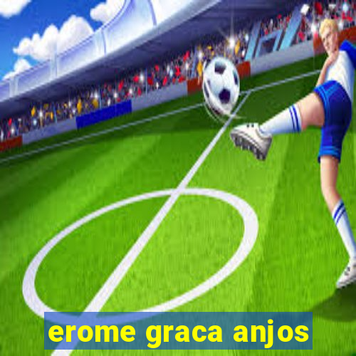 erome graca anjos